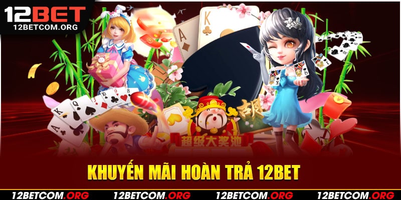 Khuyến mãi hoàn trả 12BET