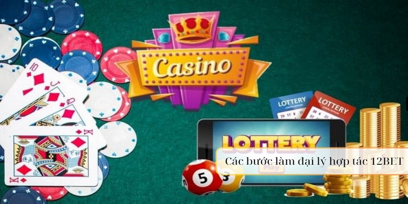 Các bước trở thành đại lý 12BET