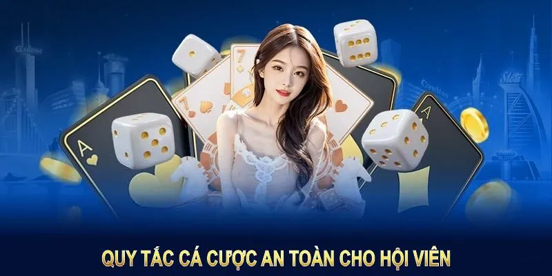 Chơi có trách nhiệm là quy tắc cá cược an toàn cho hội viên