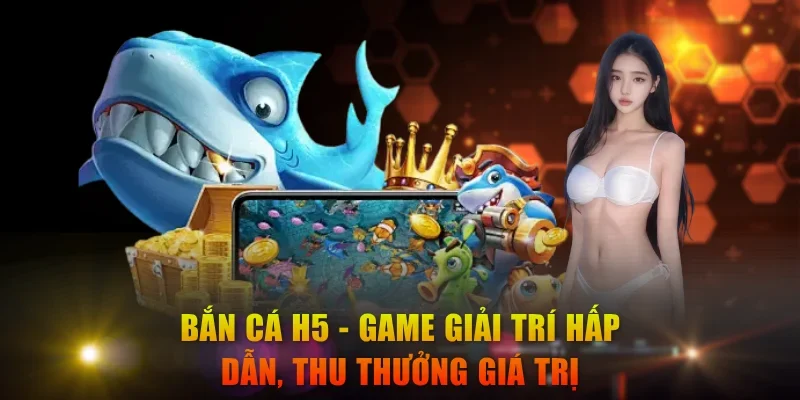 Bắn Cá H5