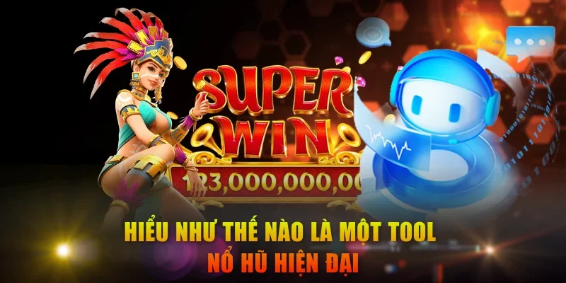 Hiểu như thế nào là một tool nổ hũ hiện đại