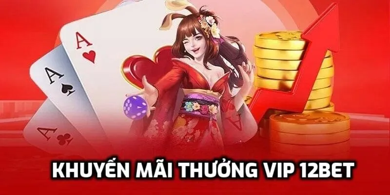 Thưởng Vip 12BET