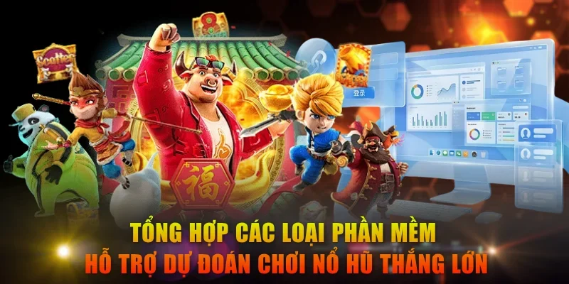 Tổng hợp các loại phần mềm hỗ trợ dự đoán chơi nổ hũ thắng lớn