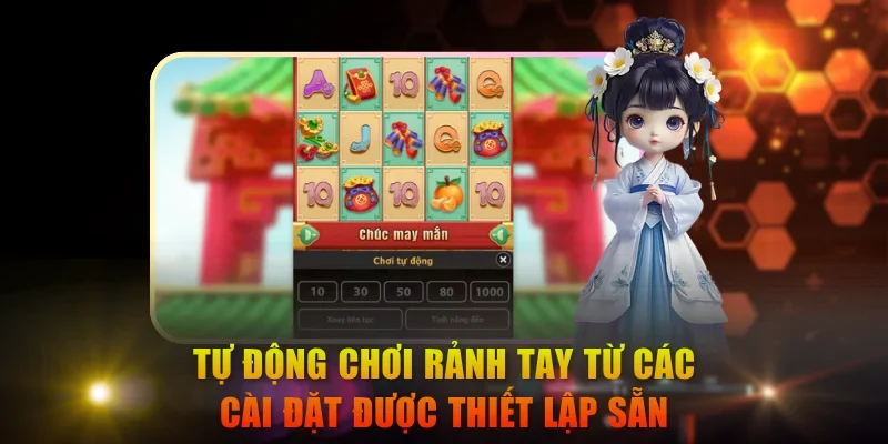 Tự động chơi rảnh tay từ các cài đặt được thiết lập sẵn